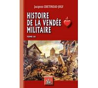 Histoire de la Vendée militaire: Tome 3