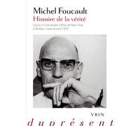 Histoire de la vérité Cours à l'Université d'État de New York à Buffalo, mars et avril 1972 - Michel Foucault - Vrin - broché - Essai