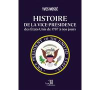 Histoire de la vice-présidence des États-Unis de 1787 à nos jours - Yves Mossé - Trois Colonnes - broché - Essai