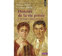 Histoire de la vie privée, tome 1 : De L'Empire romain à l'an mil