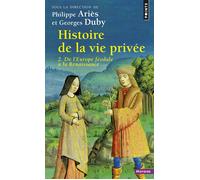Histoire de la vie privée, tome 2 De l'Europe féodale à la Renaissance - Philippe Ariès - Points - Poche - Etude