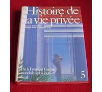 Histoire de la vie privée, tome 5 : De la Première Guerre mondiale à nos jours