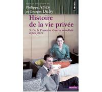 Histoire de la vie privée, tome 5 De la Première Guerre mondiale à nos jours - Philippe Ariès - Points - Poche - Etude