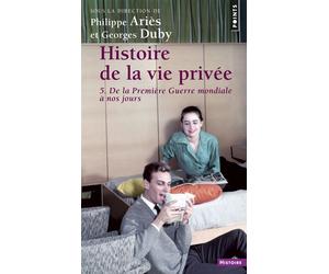 Histoire de la vie privée - Tome 5 De la Première Guerre mondiale à nos jours - Philippe Ariès - Points - Poche - Etude