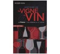 Histoire De La Vigne & Du Vin En France, Des Origines Au Xixe Siècle