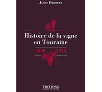 Histoire De La Vigne En Touraine - 1830-1930