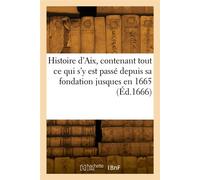 Histoire de la ville d'Aix, contenant tout ce qui s'y est passé depuis sa fondation jusques en 1665 - Jean-Scholastique Pitton - Hachette Bnf - broché - Livre