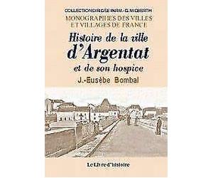 Histoire de la ville d'Argentat et de son hospice