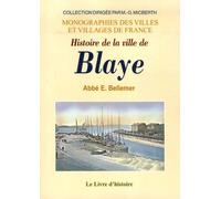 Histoire De La Ville De Blaye - Depuis Sa Fondation Par Les Romains Jusqu'à La Captivité De La Duchesse De Berry