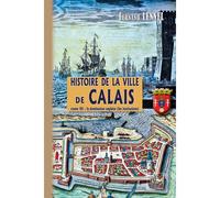Histoire De La Ville De Calais (T3) : La Domination Anglaise (Les Institutions)