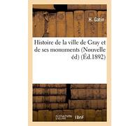 Histoire de la ville de Gray et de ses monuments (Nouvelle éd) (Ed.1892)