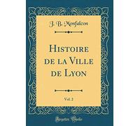 Histoire de la Ville de Lyon, Vol. 2 (Classic Reprint)
