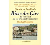 Histoire De La Ville De Rive-De-Gier, Du Canton Et De Ses Principales Industries