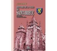 Histoire De La Ville De Saint-Brieuc , Des Origines À La Fin Du Xixe Siècle Lamare, Jules (Auteur)