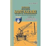 Histoire de la ville de Saint-Nazaire: Tome 3, Du début du du XIXe siècle au début du XXe siècle