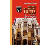 Histoire de la ville de Tours: Tome 2, Du XVIe au XIXe siècle