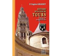 Histoire de la ville de Tours: Tome1, Des origines au XVIe siècle