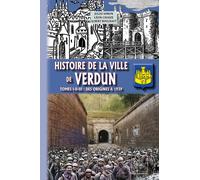 Histoire De La Ville De Verdun (T1-2-3 : Des Origines À 1939)