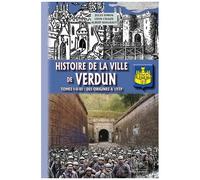 Histoire De La Ville De Verdun - Tomes 1-2-3 : Des Origines À 1939