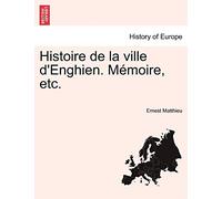 Histoire de la ville d'Enghien. Mémoire, etc.