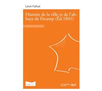 Histoire de la ville et de l'abbaye de Fécamp
