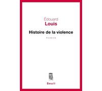 Histoire de la violence - Édouard Louis - Seuil - broché - Roman