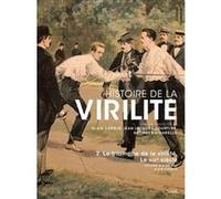 Histoire de la virilité, t. 2 Alain Corbin (Auteur), Jean-Jacques Courtine (Auteur), Georges Vigarello (Auteur)