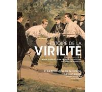 Histoire de la virilité, t. 2 Le triomphe de la virilité. Le XIXe siècle - Alain Corbin - Seuil - broché - Etude