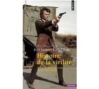 Histoire de la virilité, t. 3 Alain Corbin (Auteur), Jean-Jacques Courtine (Auteur), Georges Vigarello (Auteur)