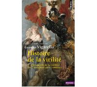 Histoire de la virilité - Tome 1 L'Invention de la virilité. De L'Antiquité aux Lumières - Alain Corbin - Points - Poche - Etude