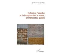 Histoire De L'abandon Et De L'adoption Dans Le Monde, En France Et Au Québec