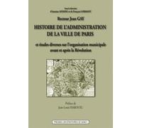 Histoire de l'administration de la ville de Paris : Et études diverses sur l'oragnisation municipale en France, avant et après la Révolution