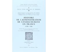 Histoire de l'Administration de l'Enseignement en France, 1789-1981