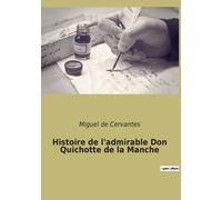 Histoire De L'admirable Don Quichotte De La Manche