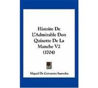 Histoire de L'Admirable Don Quixotte de La Manche V2 (1704) Saavedra, Miguel De Cervantes (Auteur)