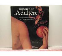 Histoire de l'adultère - La tentation extra-conjugale de l'Antiquité à nos jours