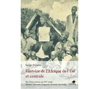 Histoire de l'Afrique de l'Est et centrale: Des États anciens au XXIe siècle (Kenya, Tanzanie, Ouganda, Rwanda, Burundi)