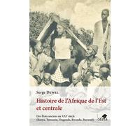Histoire de l'Afrique de l'Est et centrale Des États anciens au XXIe siècle (Kenya, Tanzanie, Ouganda, Rwanda, Burundi) - Serge Dewel - Sepia Eds - broché - Essai