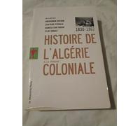 Histoire de l'Algérie à la période coloniale, 1830-1962 de Gilbert MEYNIER (Postface), Tahar KHALFOUNE (Postface), Abderahman BOUCHÈNE (Sous la direction de), (6 février 2014) Poche