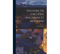 Histoire De L'algérie Ancienne Et Moderne
