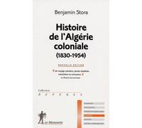 Histoire de l'Algérie coloniale (1830-1954) - Benjamin Stora - La découverte - Poche - Essai