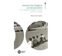 Histoire De L'algérie Contemporaine - De La Régence D'alger Au Hirak (Xixe-Xxie Siècle)