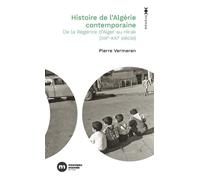 Histoire De L'algérie Contemporaine - De La Régence D'alger Au Hirak (Xixe-Xxie Siècle)