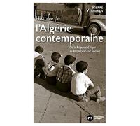 Histoire De L'algérie Contemporaine - De La Régence D'alger Au Hirak (Xixe-Xxie Siècles)