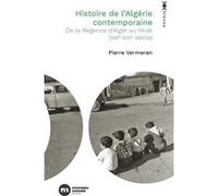 Histoire De L'algérie Contemporaine - De La Régence D'alger Au Hirak (Xixe-Xxie Siècle)