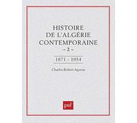 Histoire de l'Algérie contemporaine, tome 2 : De l'insurrection de 1871 à la guerre de libération de 1954