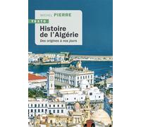 Histoire de l'Algérie Des origines à nos jours - Michel Pierre - Tallandier - Poche - Essai