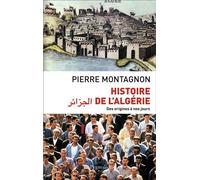 Histoire de l'Algérie Des origines à nos jours - Pierre Montagnon - Pygmalion - broché - Livre