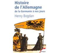 Histoire de l'Allemagne de la Germanie à nos jours Henry Bogdan (Auteur)