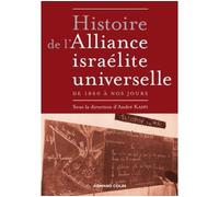 Histoire de l'Alliance israélite universelle De 1860 à nos jours - André Kaspi - Armand Colin - broché - Essai